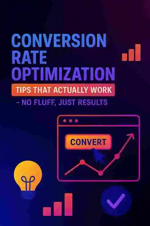 Conversion Rate Optimization: Tips That Actually Work (No Fluff, Just Results)